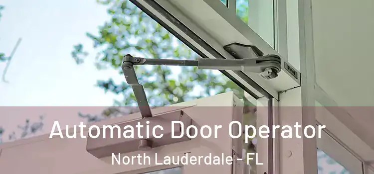 Automatic Door Operator North Lauderdale - FL