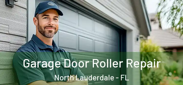  Garage Door Roller Repair North Lauderdale - FL