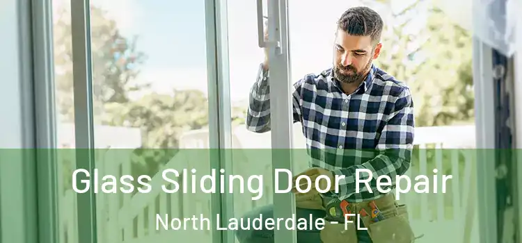 Glass Sliding Door Repair North Lauderdale - FL