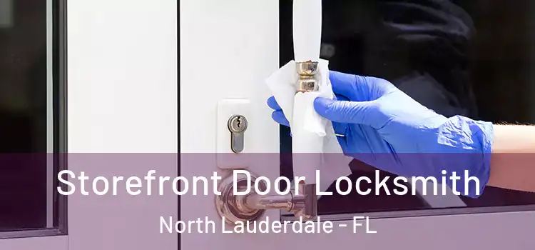  Storefront Door Locksmith North Lauderdale - FL